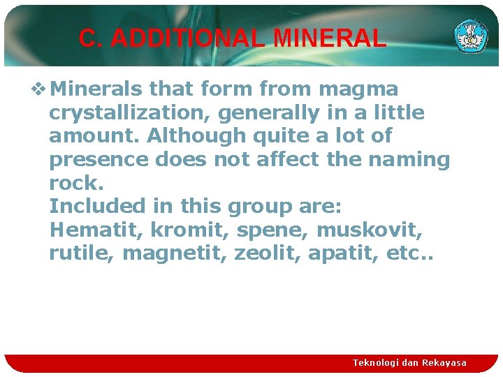 C. ADDITIONAL MINERAL v Minerals that form from magma crystallization, generally in a little