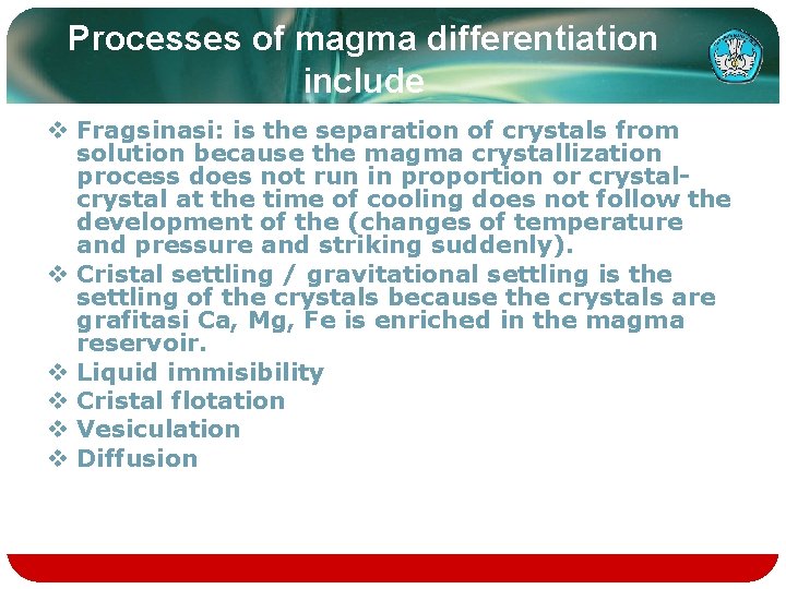 Processes of magma differentiation include v Fragsinasi: is the separation of crystals from solution