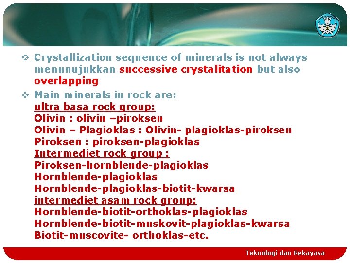 v Crystallization sequence of minerals is not always menunujukkan successive crystalitation but also overlapping