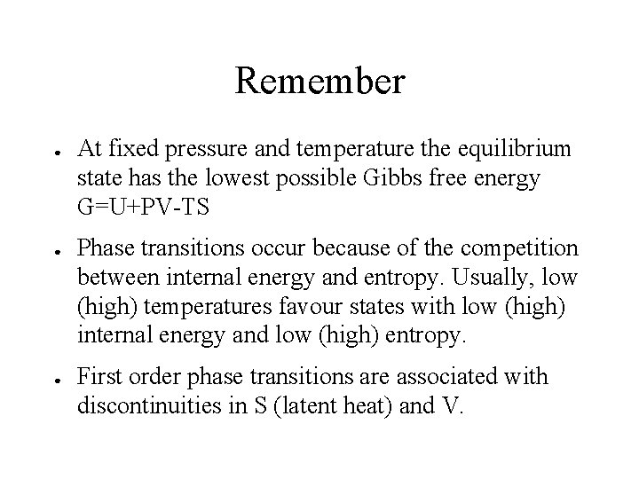 Remember ● ● ● At fixed pressure and temperature the equilibrium state has the