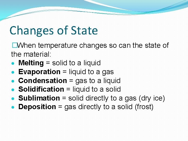 Changes of State �When temperature changes so can the state of the material: Melting