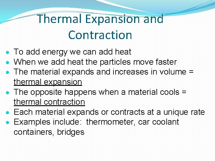 Thermal Expansion and Contraction To add energy we can add heat When we add