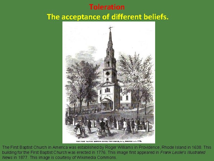 Toleration The acceptance of different beliefs. The First Baptist Church in America was established