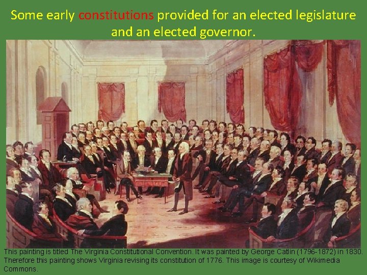 Some early constitutions provided for an elected legislature and an elected governor. This painting