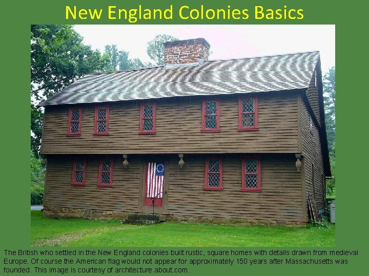 New England Colonies Basics The British who settled in the New England colonies built