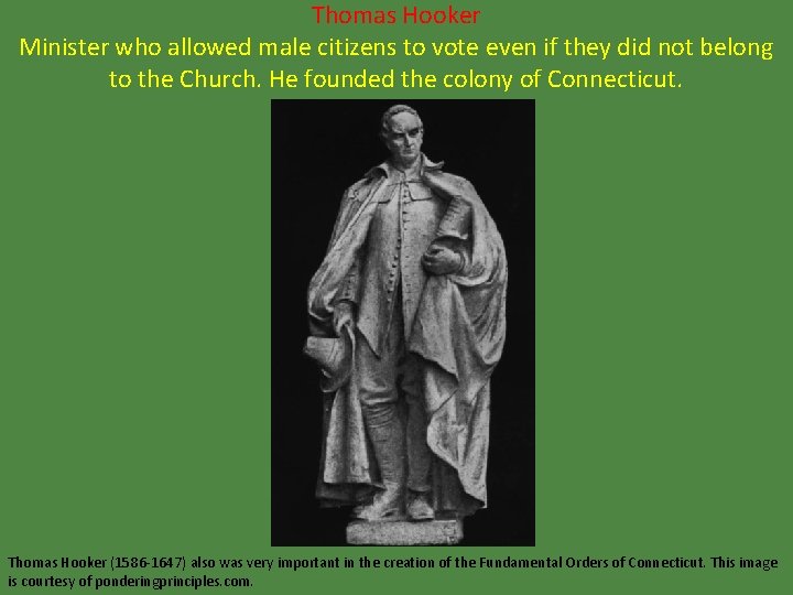 Thomas Hooker Minister who allowed male citizens to vote even if they did not