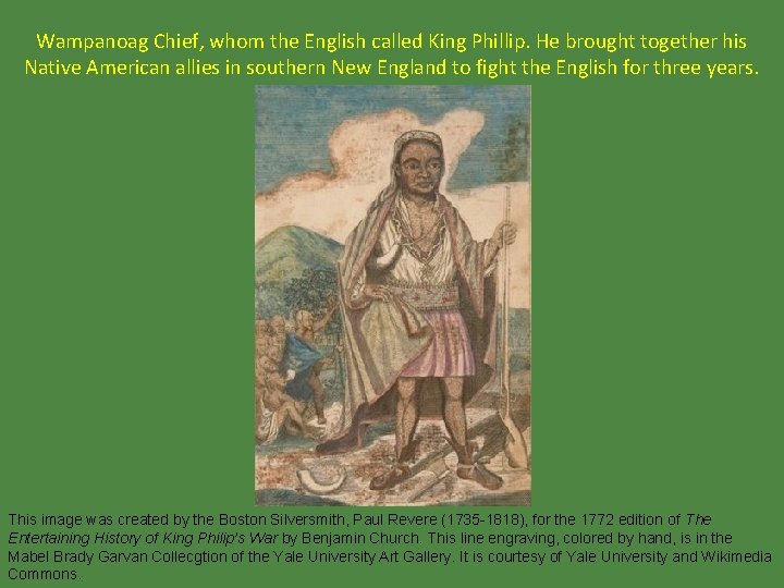 Wampanoag Chief, whom the English called King Phillip. He brought together his Native American