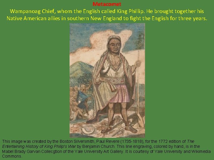 Metacomet Wampanoag Chief, whom the English called King Phillip. He brought together his Native