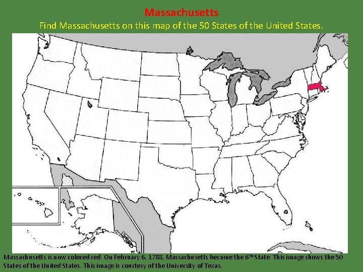 Massachusetts Find Massachusetts on this map of the 50 States of the United States.