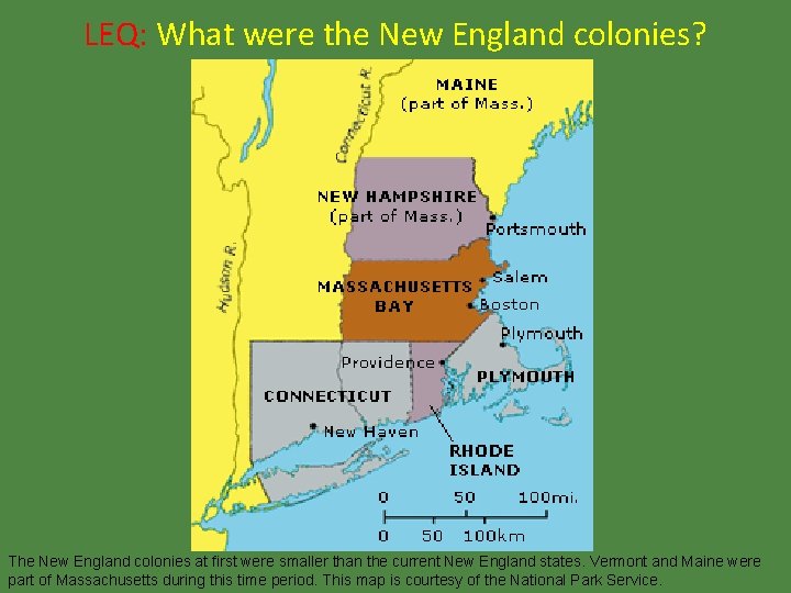 LEQ: What were the New England colonies? The New England colonies at first were