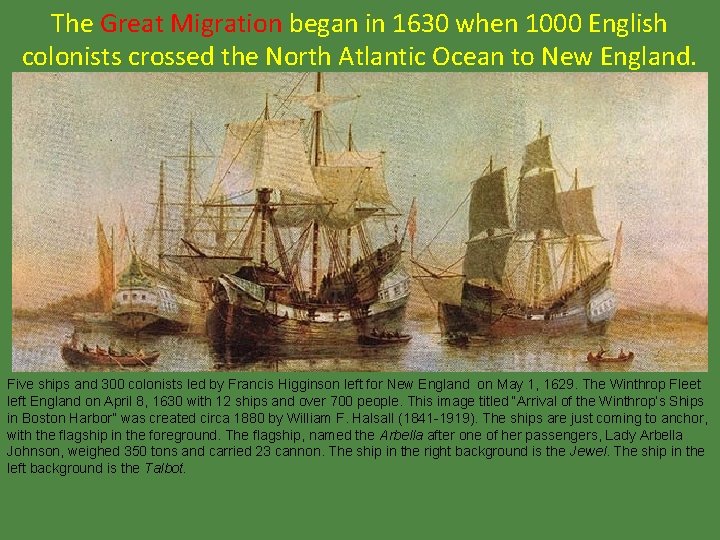 The Great Migration began in 1630 when 1000 English colonists crossed the North Atlantic