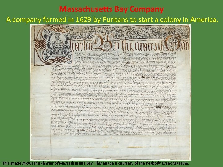 Massachusetts Bay Company A company formed in 1629 by Puritans to start a colony