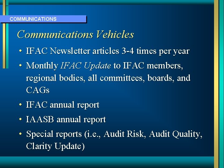 COMMUNICATIONS Communications Vehicles • IFAC Newsletter articles 3 -4 times per year • Monthly