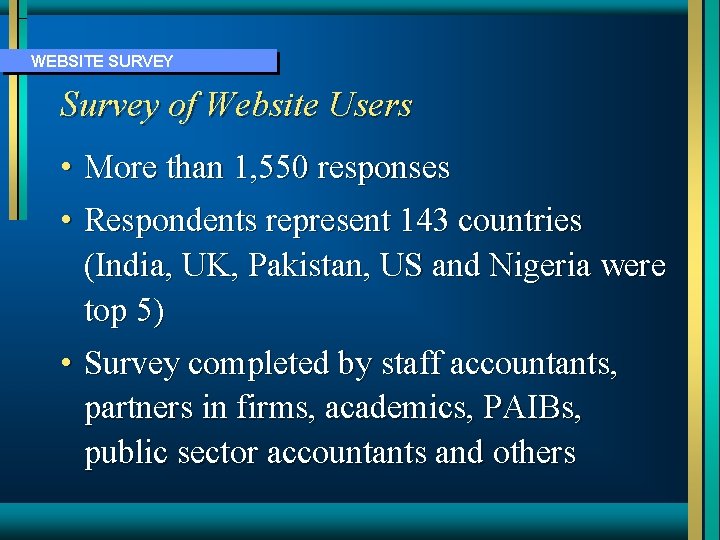 WEBSITE SURVEY Survey of Website Users • More than 1, 550 responses • Respondents