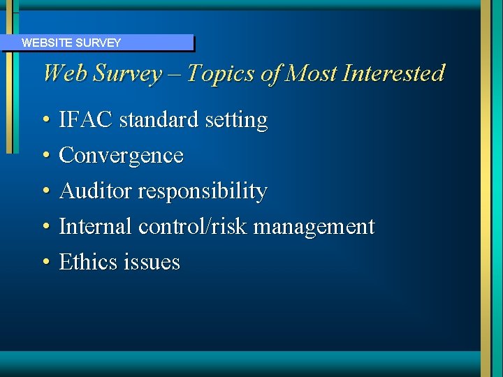 WEBSITE SURVEY Web Survey – Topics of Most Interested • IFAC standard setting •