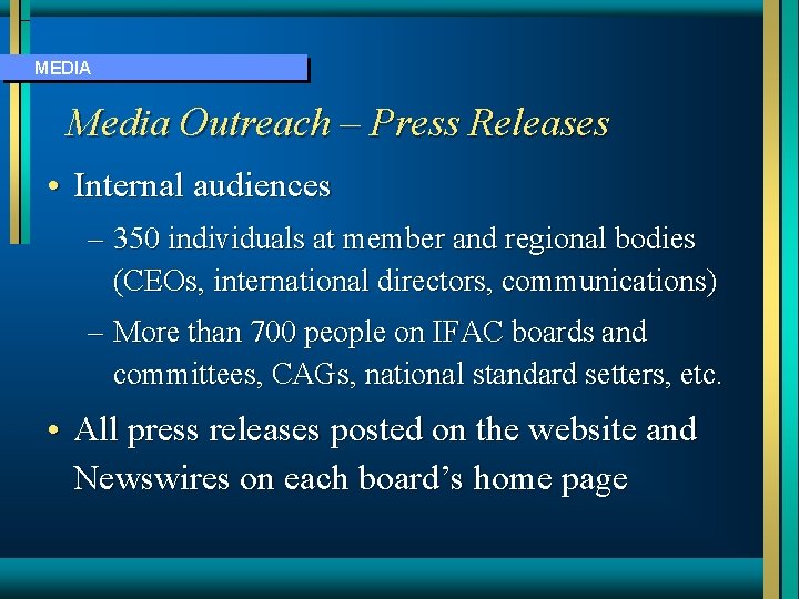 MEDIA Media Outreach – Press Releases • Internal audiences – 350 individuals at member