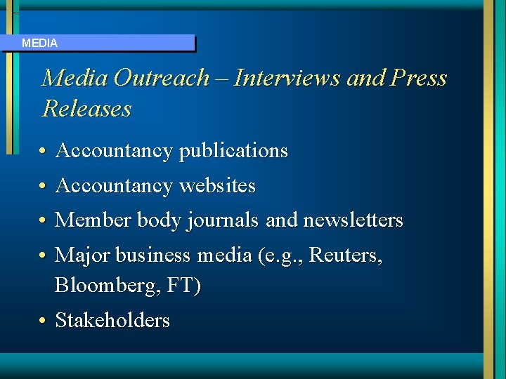 MEDIA Media Outreach – Interviews and Press Releases • Accountancy publications • Accountancy websites
