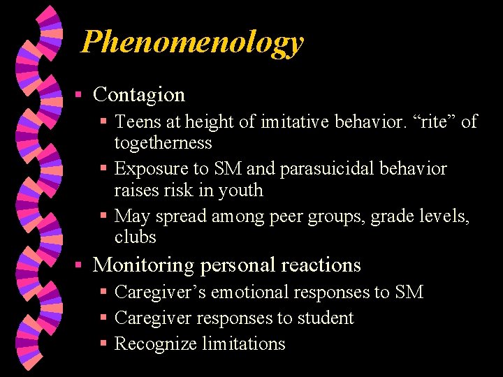 Phenomenology § Contagion § Teens at height of imitative behavior. “rite” of togetherness §