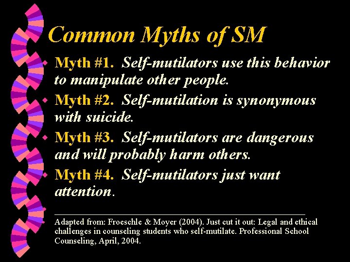 Common Myths of SM Myth #1. Self-mutilators use this behavior to manipulate other people.