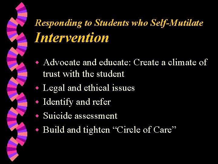 Responding to Students who Self-Mutilate Intervention w w w Advocate and educate: Create a