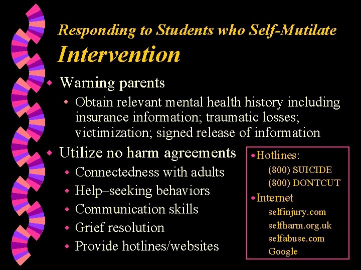 Responding to Students who Self-Mutilate Intervention w Warning parents • Obtain relevant mental health