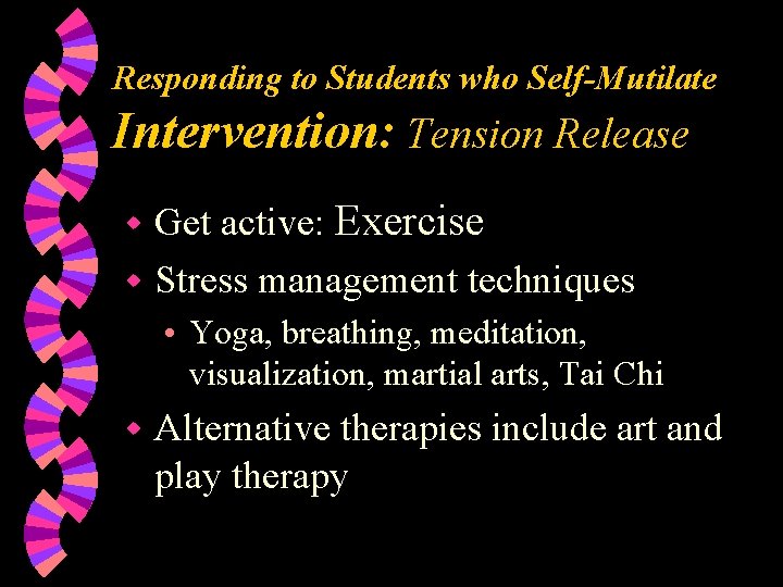 Responding to Students who Self-Mutilate Intervention: Tension Release Get active: Exercise w Stress management
