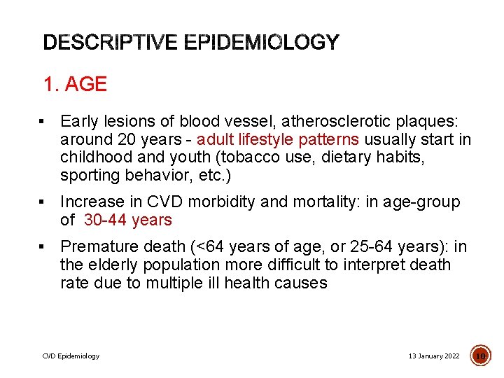 1. AGE § Early lesions of blood vessel, atherosclerotic plaques: around 20 years -