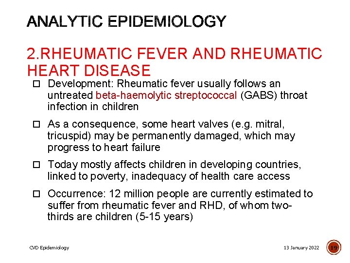 2. RHEUMATIC FEVER AND RHEUMATIC HEART DISEASE Development: Rheumatic fever usually follows an untreated