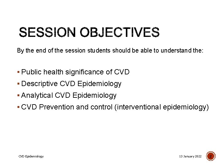 By the end of the session students should be able to understand the: §