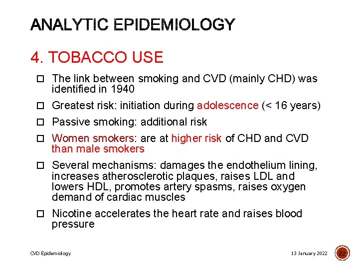 4. TOBACCO USE The link between smoking and CVD (mainly CHD) was identified in