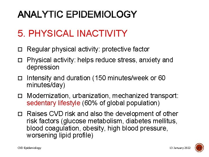 5. PHYSICAL INACTIVITY Regular physical activity: protective factor Physical activity: helps reduce stress, anxiety