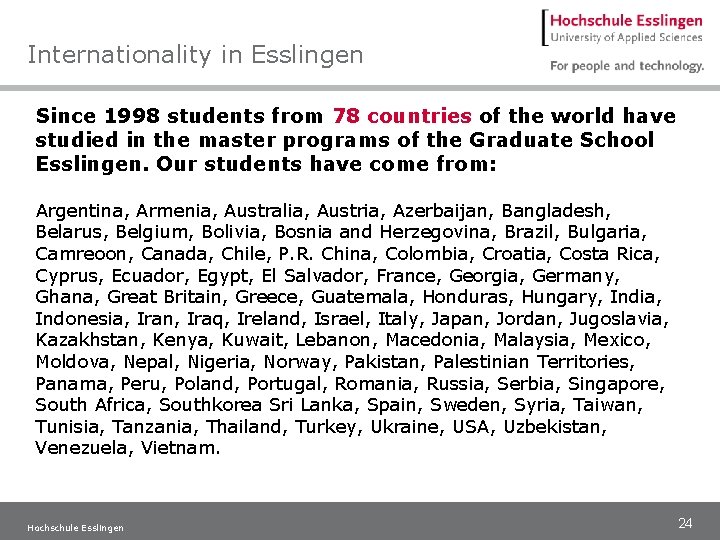 Internationality in Esslingen Since 1998 students from 78 countries of the world have studied