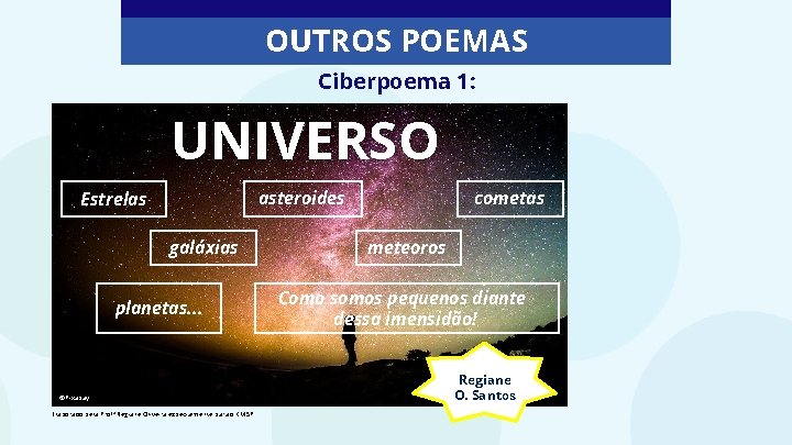 OUTROS POEMAS Ciberpoema 1: UNIVERSO cometas asteroides Estrelas galáxias planetas. . . ©Pixabay Elaborado