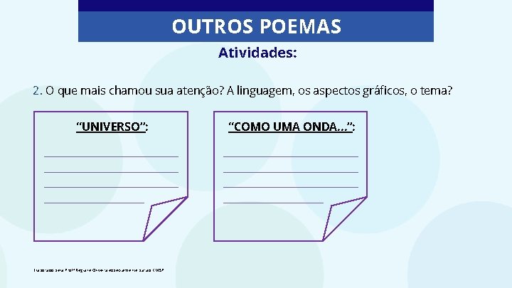 OUTROS POEMAS Atividades: 2. O que mais chamou sua atenção? A linguagem, os aspectos