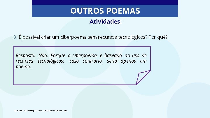 OUTROS POEMAS Atividades: 3. É possível criar um ciberpoema sem recursos tecnológicos? Por quê?