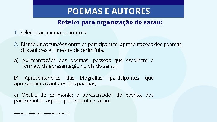 POEMAS E AUTORES Roteiro para organização do sarau: 1. Selecionar poemas e autores; 2.