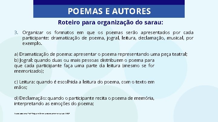 POEMAS E AUTORES Roteiro para organização do sarau: 3. Organizar os formatos em que