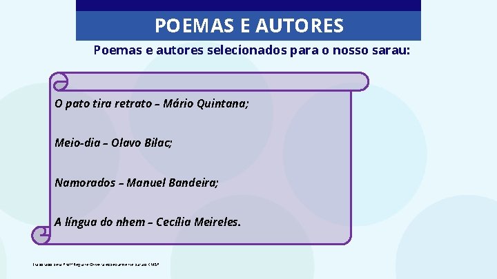 POEMAS E AUTORES Poemas e autores selecionados para o nosso sarau: O pato tira