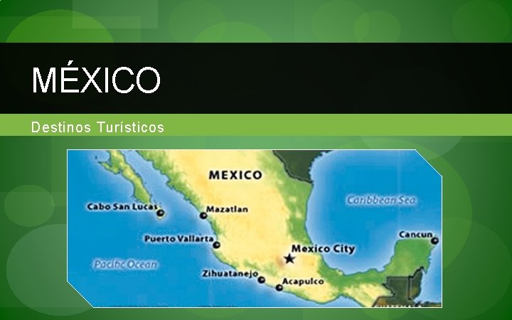 MÉXICO Destinos Turísticos 