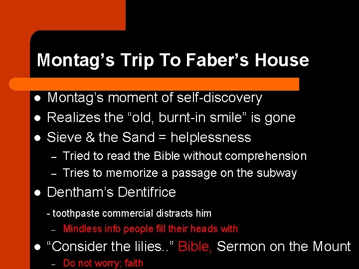 Montag’s Trip To Faber’s House l l l Montag’s moment of self-discovery Realizes the