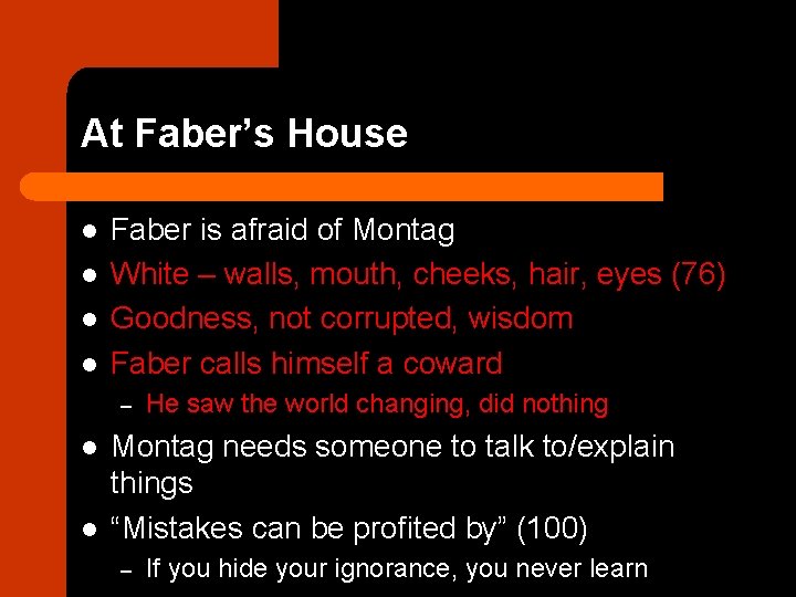 At Faber’s House l l Faber is afraid of Montag White – walls, mouth,