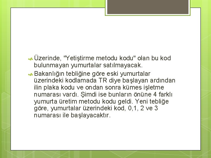  Üzerinde, "Yetiştirme metodu kodu" olan bu kod bulunmayan yumurtalar satılmayacak. Bakanlığın tebliğine göre