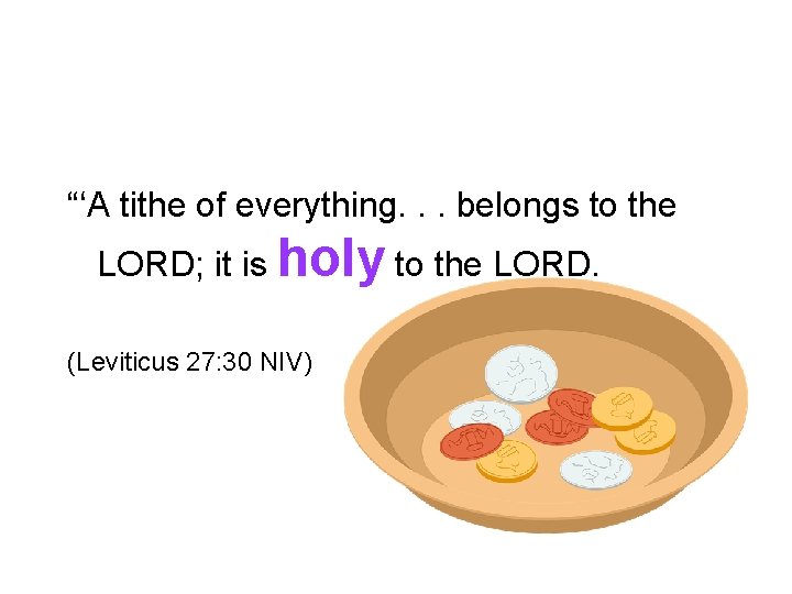 “‘A tithe of everything. . . belongs to the LORD; it is holy to