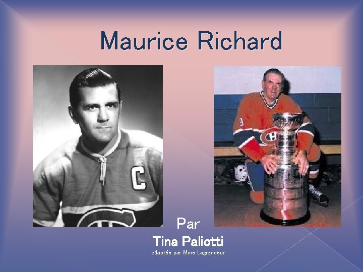 Maurice Richard Par Tina Paliotti adaptée par Mme Lagrandeur 