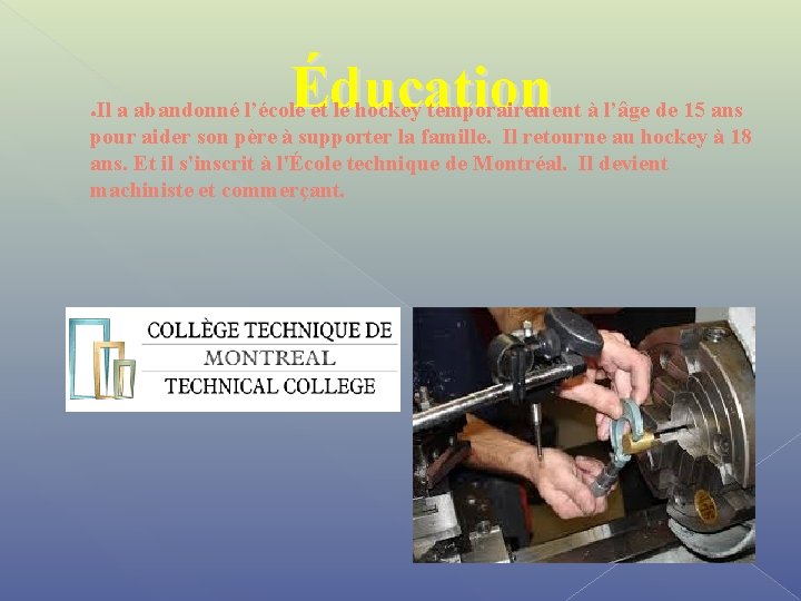 Éducation Il a abandonné l’école et le hockey temporairement à l’âge de 15 ans