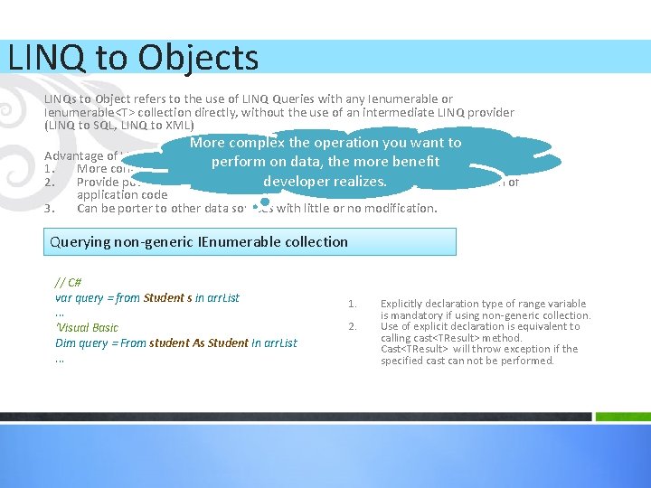 LINQ to Objects LINQs to Object refers to the use of LINQ Queries with