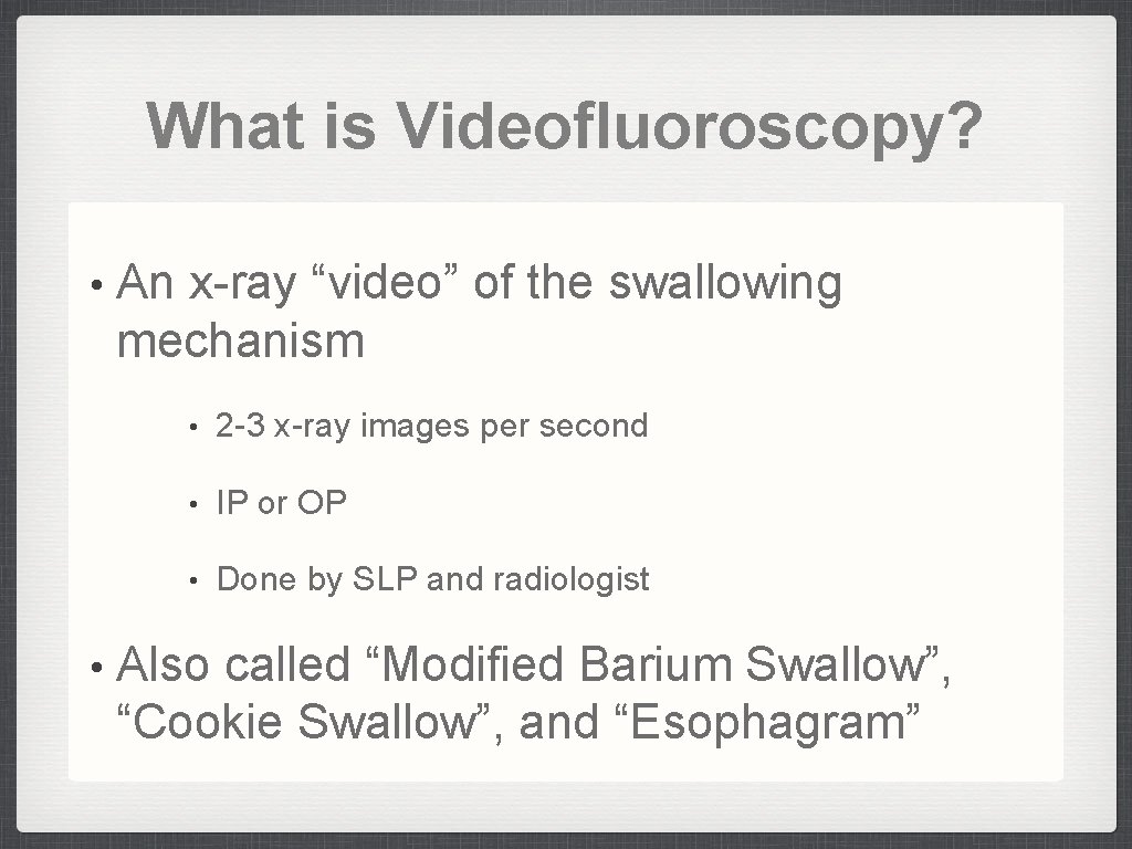 What is Videofluoroscopy? • • An x-ray “video” of the swallowing mechanism • 2