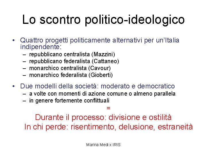 Lo scontro politico-ideologico • Quattro progetti politicamente alternativi per un’Italia indipendente: – – repubblicano