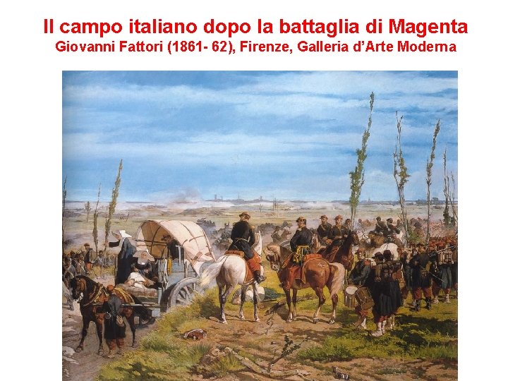 Il campo italiano dopo la battaglia di Magenta Giovanni Fattori (1861 - 62), Firenze,