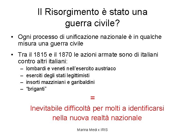 Il Risorgimento è stato una guerra civile? • Ogni processo di unificazione nazionale è